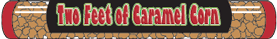 Two Feet of Caramel Corn